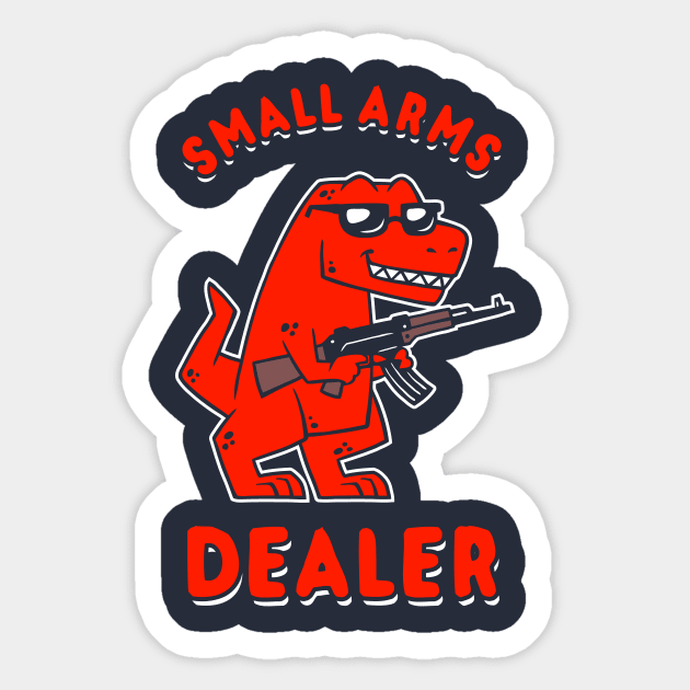 Small Arms Dealer Sticker by dumbshirts